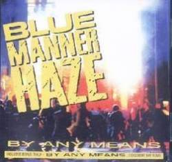 Blue Manner Haze : By Any Means